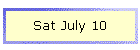 Sat July 10