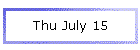 Thu July 15